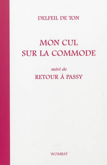 Couverture de Mon cul sur la commode. Retour à Passy par Delfeil de Ton