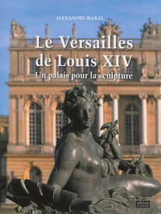Le Versailles de Louis XIV : un palais pour la sculpture