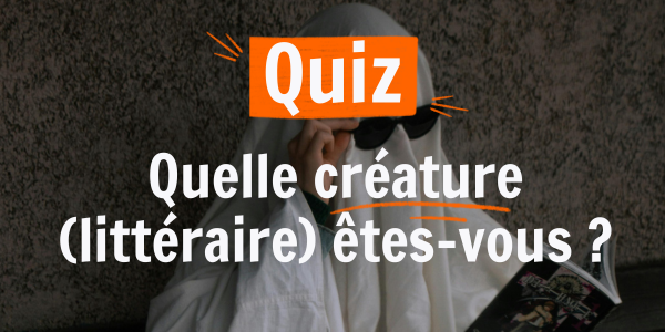 Quelle créature littéraire êtes-vous ? 