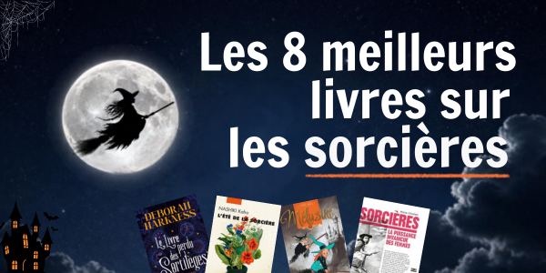 Les huit meilleurs livres sur les sorcières