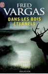 Dans les bois éternels de Fred Vargas Dans les bois éternels de Fred Vargas