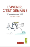 L'avenir, c'est demain ! : 27 propositions pour 2035 d’Agnès Chevillon L'avenir, c'est demain ! : 27 propositions pour 2035 d’Agnès Chevillon