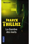 La Chambre Des Morts de Franck Thilliez La Chambre Des Morts de Franck Thilliez