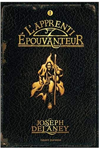 L'épouvanteur, tome 1 : l'apprenti-épouvanteur de Joseph Delaney