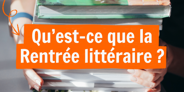 Qu'est-ce que la rentrée littéraire ?