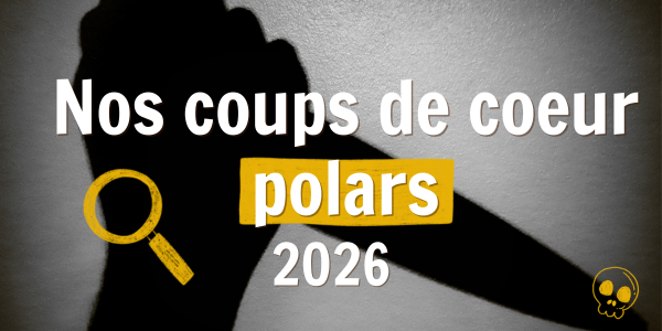 Nos coups de coeur polars 2026 à dévorer