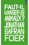 Faut-il manger les animaux ? de Jonathan Safran Foer Faut-il manger les animaux ? de Jonathan Safran Foer