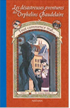  les désastreuses aventures des orphelins baudelaire, tome 1 : tout commence mal de Lemony Snicket